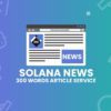 Solana News Article 300 Words